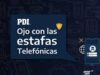 PDI Araucanía advierte nueva modalidad de estafa telefónica